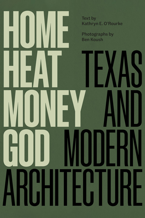 book cover for "Home, Heat, Money, God: Texas and Modern Architecture"